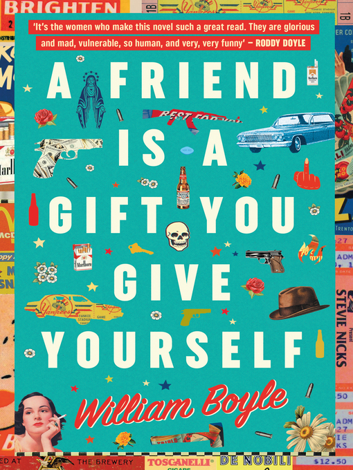 Title details for A Friend is a Gift you Give Yourself by William Boyle - Available